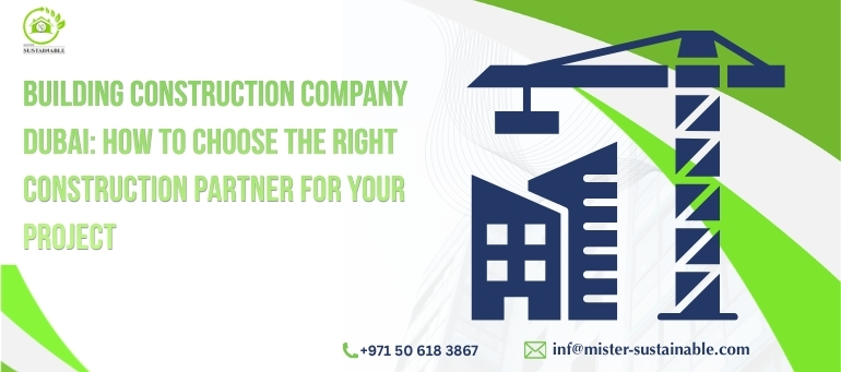 Building Construction Company Dubai for Residential, Commercial, and Modern Infrastructure Projects